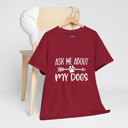 Ask Me About My Dogs Unisex Cotton T-Shirt | Dog Lover Gift