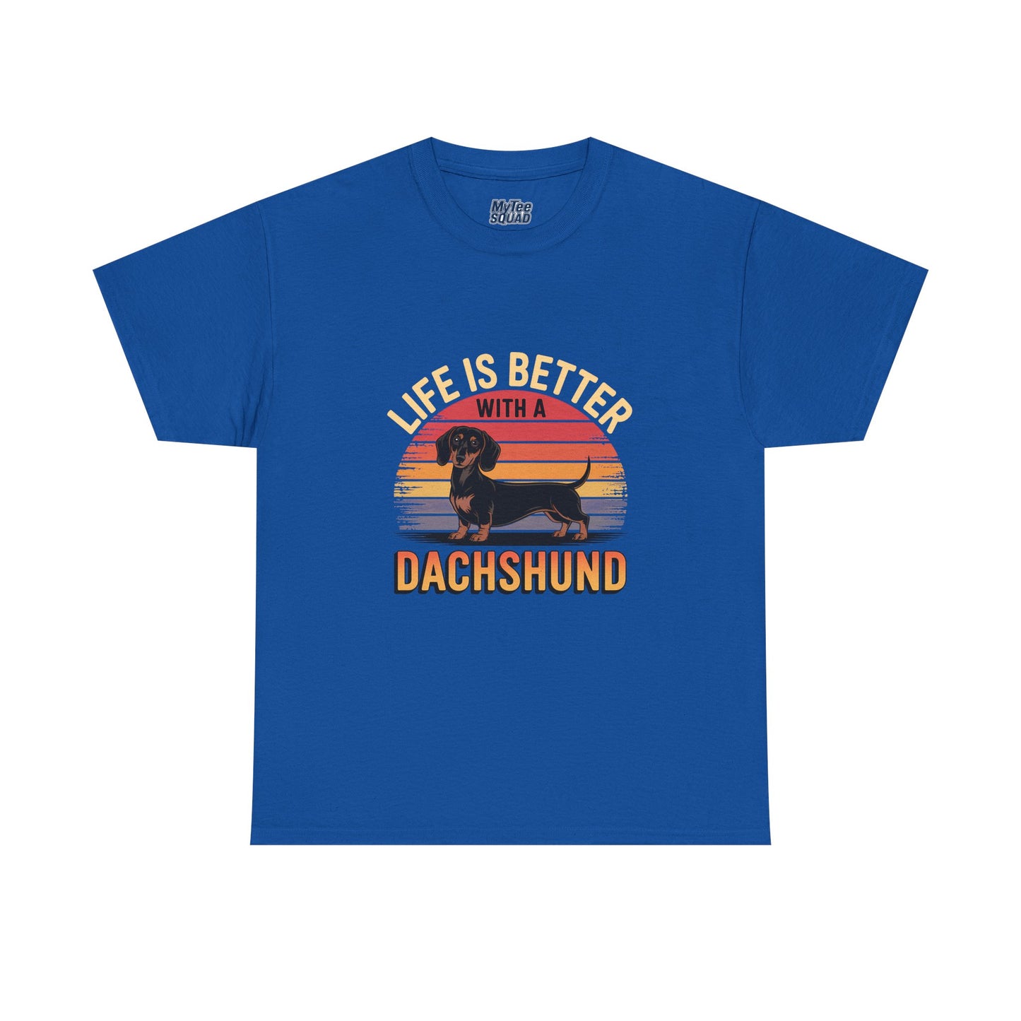 Life is Better With A Dachshund Unisex T-Shirt | Pet Owner Gift