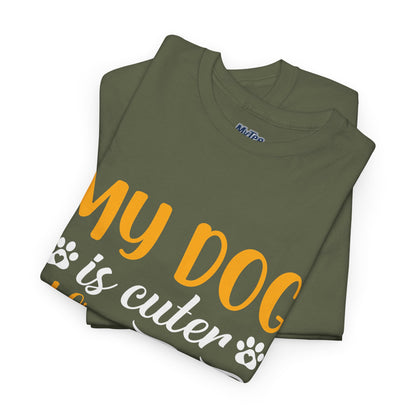 My Dog is Cuter Than Your Kid Unisex T-Shirts | Dog Love