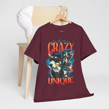 I'm Not Crazy, I'm Just Unique Dog Unisex T-shirts