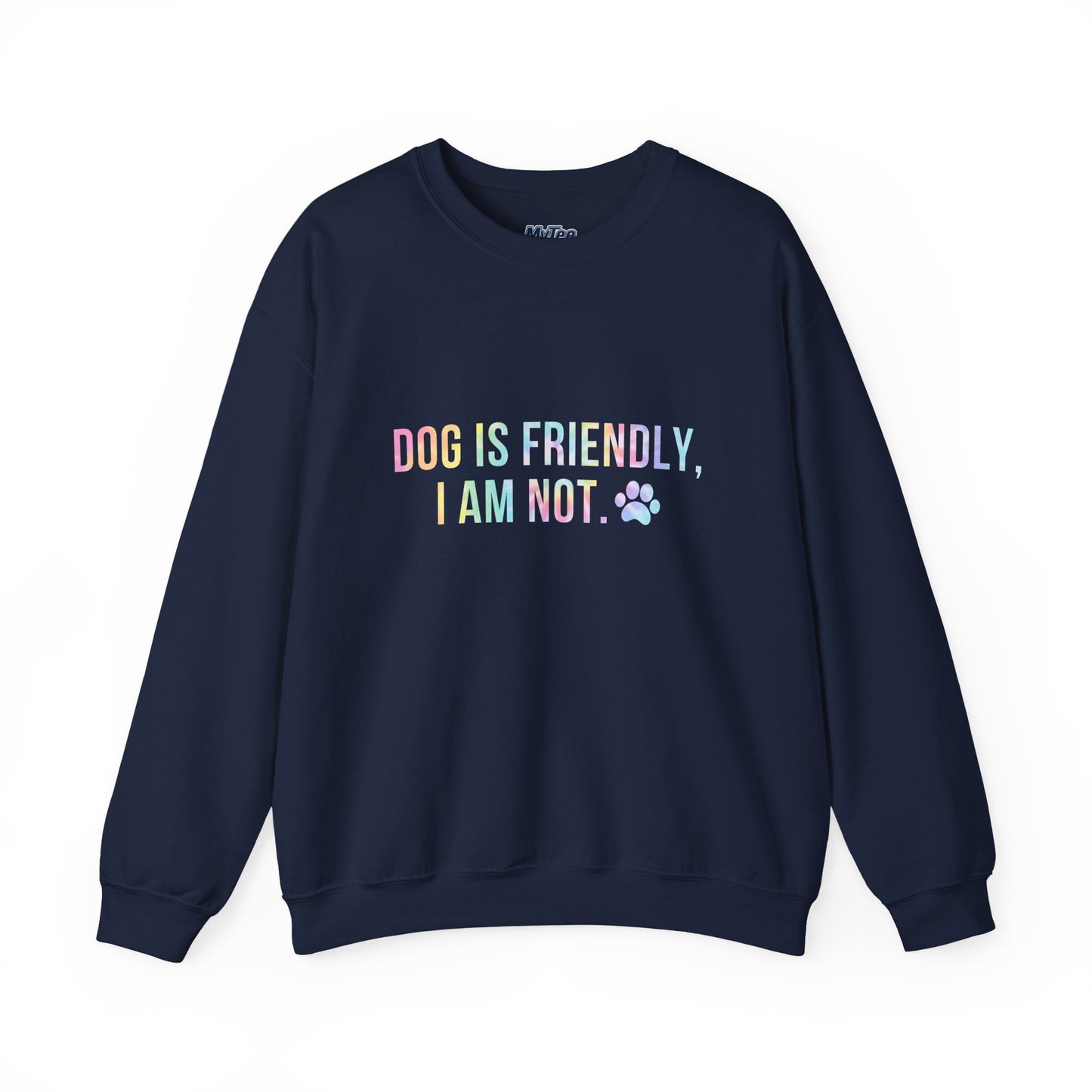 Dog Is Friendly, I Am Not Unisex Sweatshirt - Funny Pet Lover Crewneck