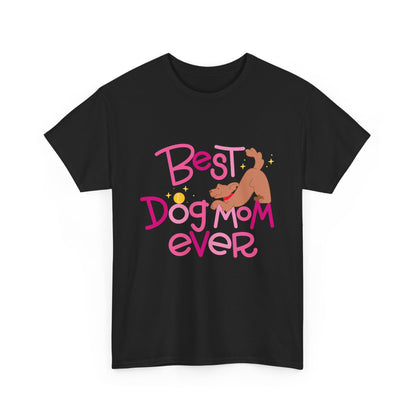 Best Dog Mom Ever Cotton T-Shirt For Proud Mothers