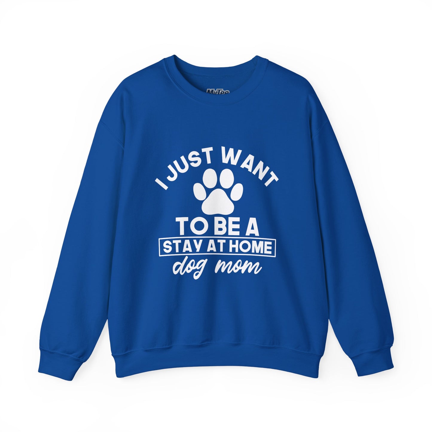 Stay-at-Home Dog Mom Sweatshirt- The Ultimate Dog Lover Dream