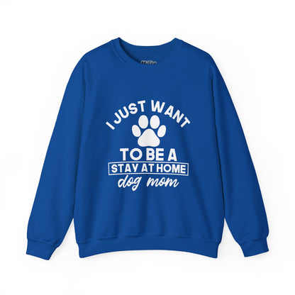 Stay-at-Home Dog Mom Sweatshirt- The Ultimate Dog Lover Dream